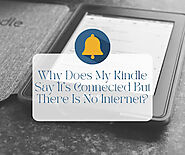 Why Does My Kindle Say It's Connected But There Is No Internet?