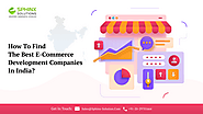 How to Find the Best E-Commerce Development Companies in India?