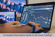 A Complete Descriptive Guide To The Forex Trading?