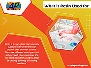 What is Resin Used for
