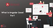 What is Angular Good For?