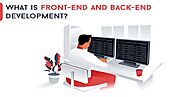 What are Front-End and Back-End Development?