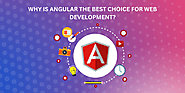 Why is Angular the Best Choice for Web Development?
