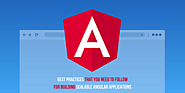 Best Practices That You Need To Follow For Building Scalable Angular Applications