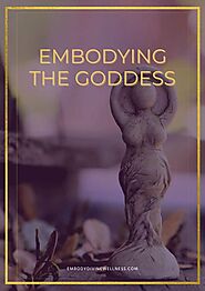 Embodying the Goddess - Embody Divine Wellness