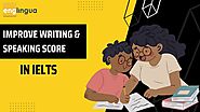 Top Tips To Improve Writing & Speaking Score In IELTS