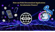 How can Web3 Decentralized Applications Revolutionize Finance?