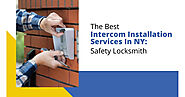 The Best Intercom Installation Services In NY: Safety Locksmith