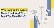 What Are Exit Devices, Their Need, And The Top 5 You Must Have?