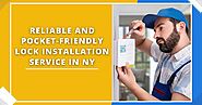 Pocket Friendly and Reliable Lock Installation Service In NY