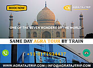 Same Day Agra Tour by Train | Taj Mahal Day Tour by Train from Delhi