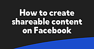 How to create shareable content on Facebook – HeyTony