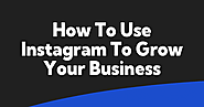 How To Use Instagram To Grow Your Business – HeyTony