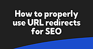 How to properly use URL redirects for SEO - HeyTony