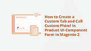 How To Create A Custom Tab And Call Custom Phtml In Product UI-Component Form In Magento 2