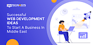 Top 7 Web Development Ideas to Start A Business in Middle East Dev Tech