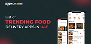 7 Trending Food Delivery Apps in UAE [2022] – How to Build One for You?