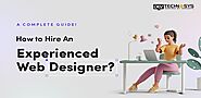 How to Hire A Web Designer in 2022? A Complete Guide!