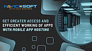 Get Greater Access and Efficient Working of Apps with Mobile App Hosting   - Businesszag
