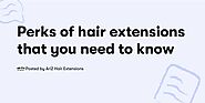 Perks of hair extensions that you need to know