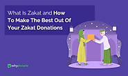 What Is Zakat and How Can You Make The Best Out Of Your Zakat Donations?