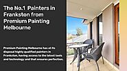 The No.1 Painters in Frankston and South East Melbourne from Premium Painting Melbourne