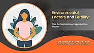 How do environmental factors affect reproductive health?