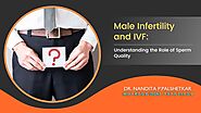 How Important Is Sperm Quality for Male During IVF Treatment?