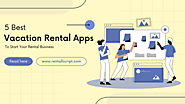 5 Best Vacation Rental Apps To List & Earn From Your Properties
