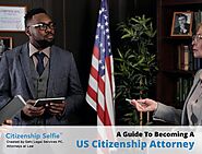A Guide To Becoming A US Citizenship Attorney