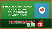 Is Periscope appropriate for education?
