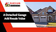 Does A Detached Garage Add Resale Value To A Home In Fredrick, MD?