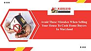 Avoid These Mistakes When Selling Your House To Cash Home Buyers