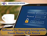 Software For Managing Immigration Cases Needs To Be Secure