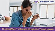 As A Young Lawyer, How Can You Reduce Stress?