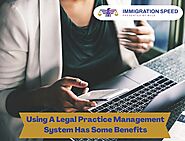 Using A Legal Practice Management System Has Some Benefits