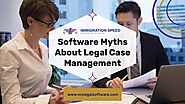 Law Firm Case Management Software Myths