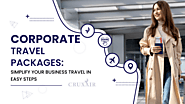 💼Corporate Travel Packages: Simplify Your Business Travel In Easy Steps