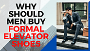 Why Should Men Buy Formal Elevator Shoes?