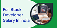 Complete Detail About Full Stack Web Developer Salary in India