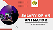 SALARY OF AN ANIMATOR | JEETECH ACADEMY |