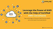 Leverage the Power of AWS with the Help of Certified AWS Consultants in UK
