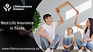 Life Insurance Texas Offers The Best Life Insurance In Texas