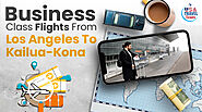 Business Class Flights From Los Angeles To Kailua-Kona- USA Travel Tickets