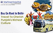 Bus on Rent in Delhi – Travel to Cherish Punjab’s Richest Culture