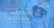 Dental X-Rays For Children - Dr. Brock Rondeau & Associates