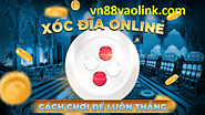 Nắm bắt nhanh chóng thủ thuật chơi xóc dĩa uy tín tại VN88