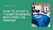 HOW TO START A T-SHIRT BUSINESS WITH PRINT ON DEMAND