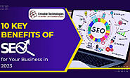 10 Key Benefits of SEO for Your Business in 2023 - Ennoble Technologies
