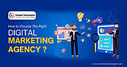 How to Choose The Right Digital Marketing Agency? – Ennoble Technologies